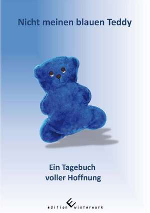 Nicht meinen blauen Teddy de Manuela Grosche