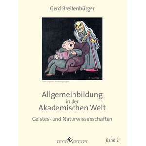 Allgemeinbildung in der Akademischen Welt Band 2 de Gerd Breitenbürger