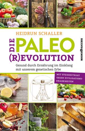 Die Paleo-Revolution de Heidrun Schaller