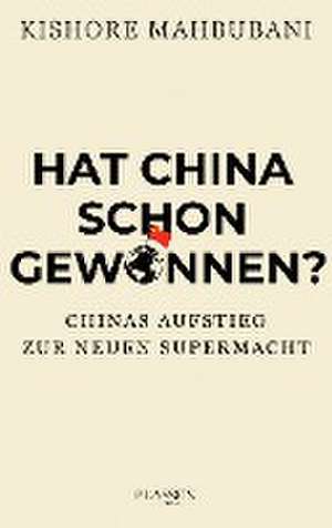 Hat China schon gewonnen? de Kishore Mahbubani