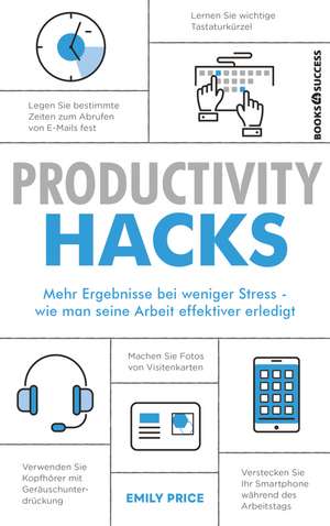 Productivity Hacks de Emily Price