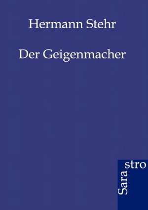 Der Geigenmacher de Hermann Stehr