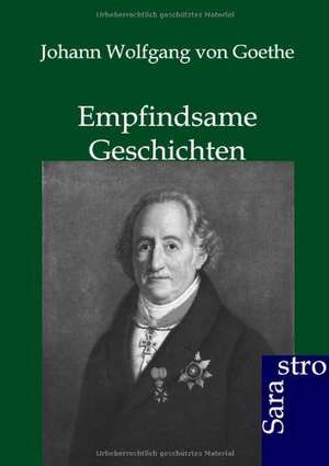 Empfindsame Geschichten de Johann Wolfgang von Goethe