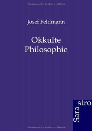 Okkulte Philosophie de Josef Feldmann