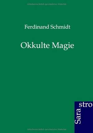 Okkulte Magie de Ferdinand Schmidt