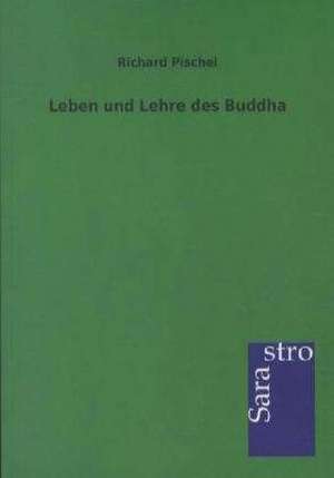 Leben und Lehre des Buddha de Richard Pischel