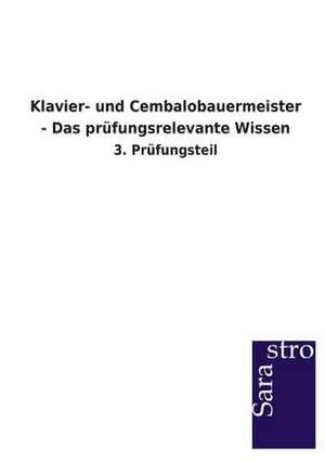 Klavier- und Cembalobauermeister - Das prüfungsrelevante Wissen de Sarastro Verlag