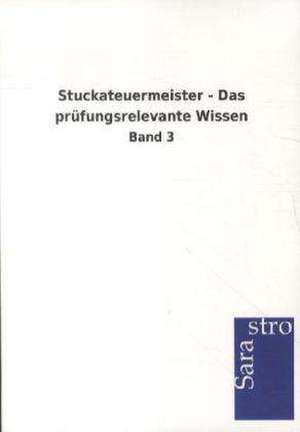 Stuckateuermeister - Das prüfungsrelevante Wissen de Sarastro Gmbh