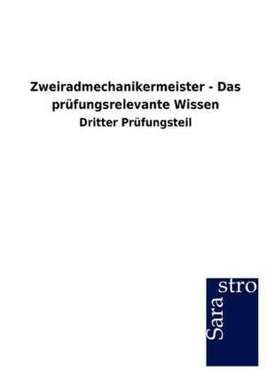 Zweiradmechanikermeister - Das prüfungsrelevante Wissen de Sarastro Gmbh