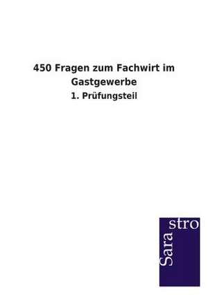 450 Fragen zum Fachwirt im Gastgewerbe de Sarastro Gmbh