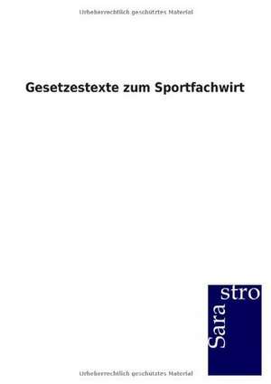 Gesetzestexte zum Sportfachwirt de Sarastro Gmbh