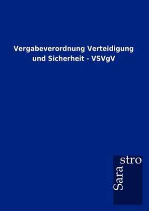 Vergabeverordnung Verteidigung und Sicherheit - VSVgV de Sarastro Gmbh