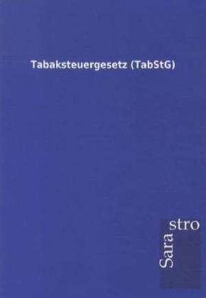 Tabaksteuergesetz (TabStG) de Sarastro Gmbh