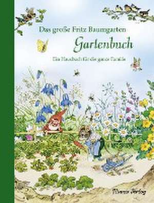 Das große Fritz Baumgarten Gartenbuch de Fritz Baumgarten