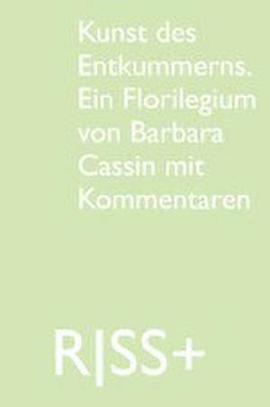 RISS+ »Kunst des Entkummerns. Ein Florilegium von Barbara Cassin mit Kommentaren« de Karl-Josef Pazzini