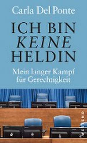 Ich bin keine Heldin de Carla Del Ponte