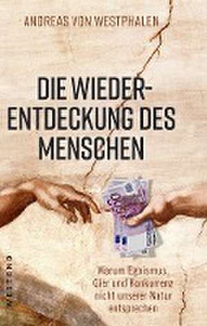 Die Wiederentdeckung des Menschen de Andreas von Westphalen