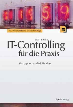 IT-Controlling für die Praxis de Martin Kütz