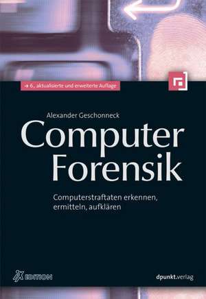 Computer-Forensik de Alexander Geschonneck