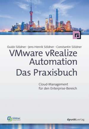 VMware vRealize Automation - Das Praxisbuch de Guido Söldner