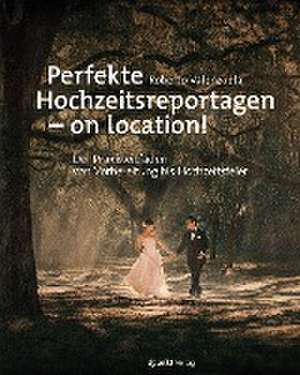 Perfekte Hochzeitsreportagen - on location! de Roberto Valenzuela