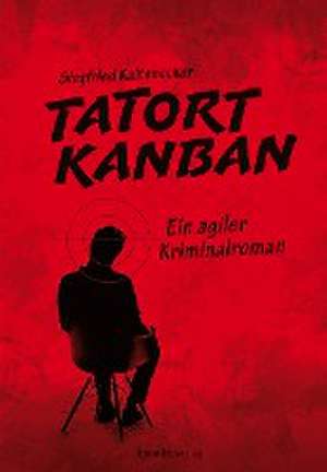 Tatort Kanban de Siegfried Kaltenecker