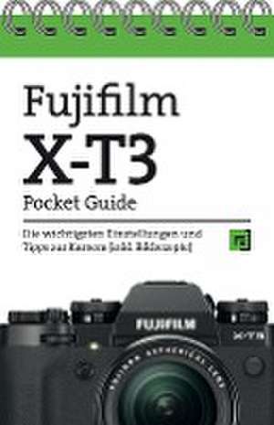 Fujifilm X-T3 Pocket Guide de Christian Alkemper