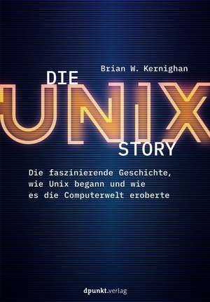 Die UNIX-Story de Brian W. Kernighan