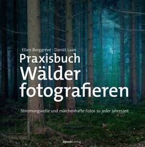 Praxisbuch Wälder fotografieren de Ellen Borggreve