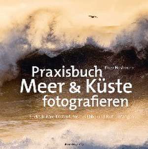 Praxisbuch Meer & Küste fotografieren de Theo Bosboom