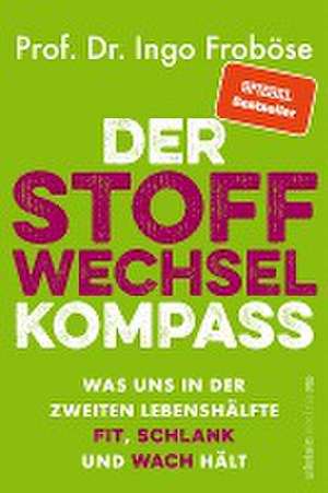 Der Stoffwechsel-Kompass de Ingo Froböse