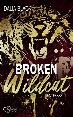 Broken Wildcat: Entfesselt de Dalia Black