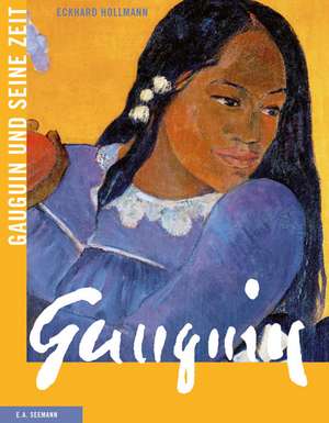 Gauguin und seine Zeit de Eckhard Hollmann