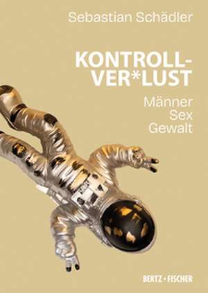 Kontrollver*lust de Sebastian Schädler