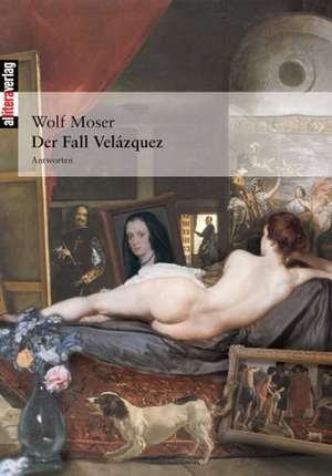 Der Fall Vel Zquez: On Love, Sex, Reason, and Happiness de Wolf Moser