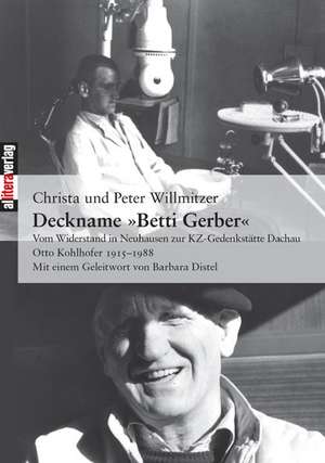 Deckname Betti Gerber: On Love, Sex, Reason, and Happiness de Christa und Peter Willmitzer