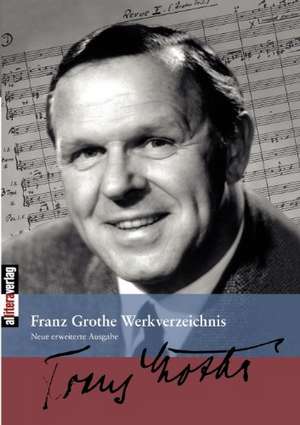 Franz Grothe Werkverzeichnis de Franz Grothe Stiftung