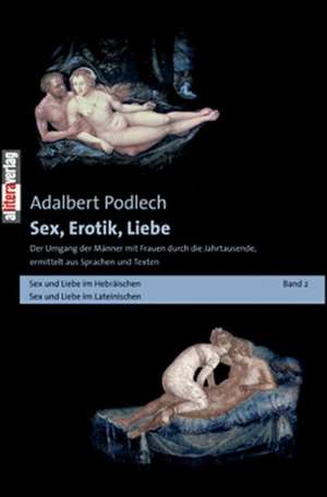 Sex, Erotik, Liebe de Adalbert Podlech