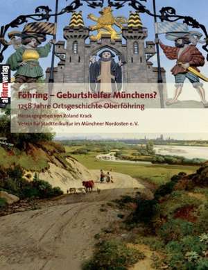 F Hring - Geburtshelfer M Nchens?: Schriftsteller de Roland Krack