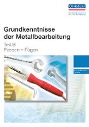 Grundkenntnisse der Metallbearbeitung - Teil B