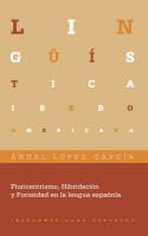 Pluricentrismo, Hibridación y Porosidad en la lengua española de Ángel López-García