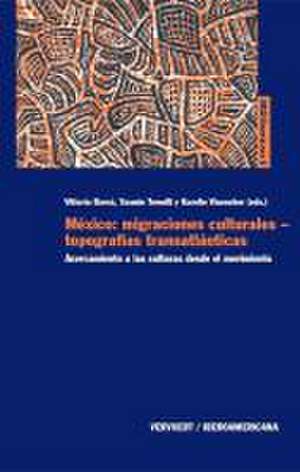 México: migraciones culturales - topografías transatlánticas. de Vittoria Borso