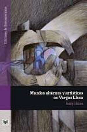 Mundos alternos y artísticos en Vargas Llosa. de Hedy Habra