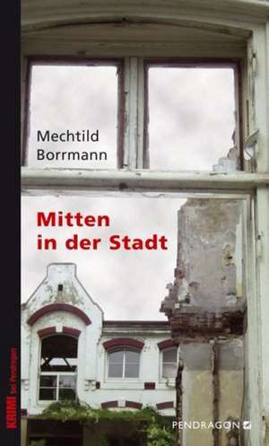 Mitten in der Stadt de Mechtild Borrmann