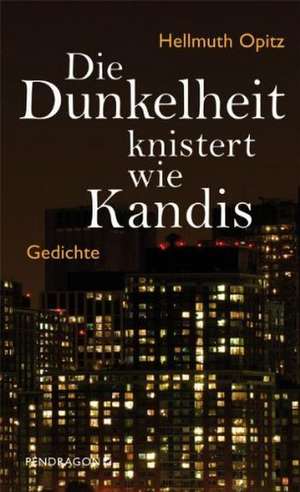 Die Dunkelheit knistert wie Kandis de Hellmuth Opitz