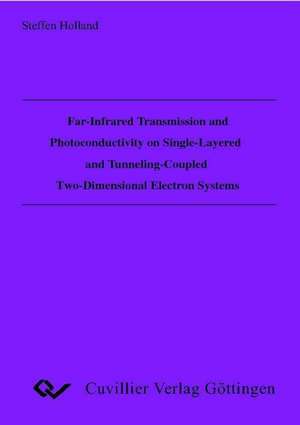 Far-Infrared Transmission and Photoconductivity on Single-Layered andTunneling-Coupled Two-Dimensional Electron Systems de Steffen Holland