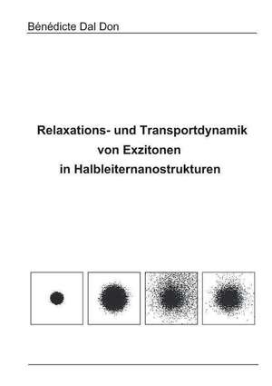 Relaxations- und Transportdynamik von Exzitonen in Halbleiternanostrukturen de Bénédicte Dal Don