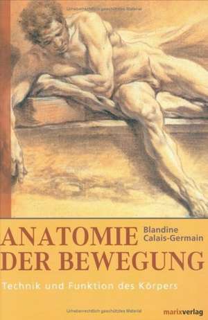 Anatomie der Bewegung de Blandine Calais-Germain