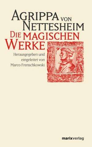 Die magischen Werke de Heinrich Cornelius Agrippa von Nettesheim