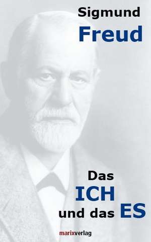 Das ICH und das ES de Sigmund Freud